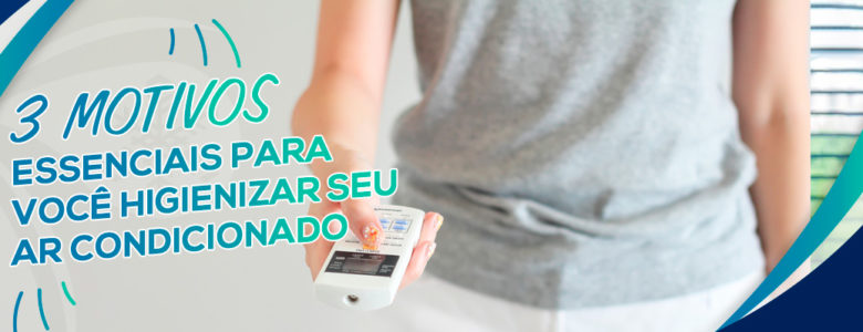 3 motivos essenciais para você higienizar seu ar condicionado